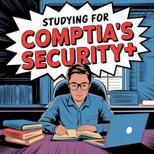 Studying For CompTIA Security +